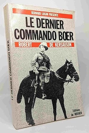 Le dernier commando Boer - Un volontaire français dans la guerre anglo-boer 1900-1902