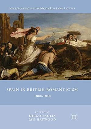 Immagine del venditore per Spain in British Romanticism: 1800-1840 (Nineteenth-Century Major Lives and Letters) [Paperback ] venduto da booksXpress