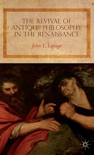 Bild des Verkufers fr The Revival of Antique Philosophy in the Renaissance by Lepage, John L. [Hardcover ] zum Verkauf von booksXpress
