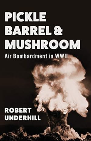 Seller image for Pickle Barrel and Mushroom: Air Bombardment in WWII [Soft Cover ] for sale by booksXpress