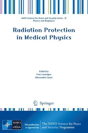 Seller image for Radiation Protection in Medical Physics: Physics and Biophysics) (NATO Science for Peace and Security Series B: Physics and Biophysics) [Paperback ] for sale by booksXpress