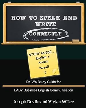 Image du vendeur pour How to Speak and Write Correctly: Study Guide (English + Arabic) by Devlin, Joseph, Lee, Vivian W [Paperback ] mis en vente par booksXpress