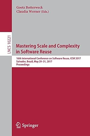 Bild des Verkufers fr Mastering Scale and Complexity in Software Reuse: 16th International Conference on Software Reuse, ICSR 2017, Salvador, Brazil, May 29-31, 2017, Proceedings (Lecture Notes in Computer Science) [Paperback ] zum Verkauf von booksXpress