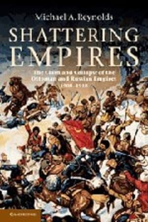 Seller image for Shattering Empires: The Clash and Collapse of the Ottoman and Russian Empires 1908-1918 by Reynolds, Professor Michael A. [Paperback ] for sale by booksXpress