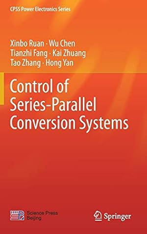 Immagine del venditore per Control of Series-Parallel Conversion Systems (CPSS Power Electronics Series) by Ruan, Xinbo, Chen, Wu, Fang, Tianzhi, Zhuang, Kai, Zhang, Tao, Yan, Hong [Hardcover ] venduto da booksXpress