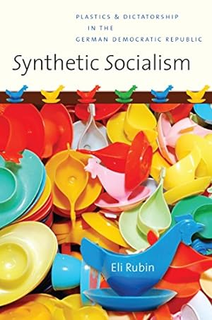 Seller image for Synthetic Socialism: Plastics and Dictatorship in the German Democratic Republic by Rubin, Eli [Paperback ] for sale by booksXpress