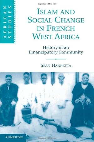 Seller image for Islam and Social Change in French West Africa: History of an Emancipatory Community (African Studies) by Hanretta, Sean [Paperback ] for sale by booksXpress
