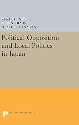 Image du vendeur pour Political Opposition and Local Politics in Japan (Princeton Legacy Library) [Hardcover ] mis en vente par booksXpress