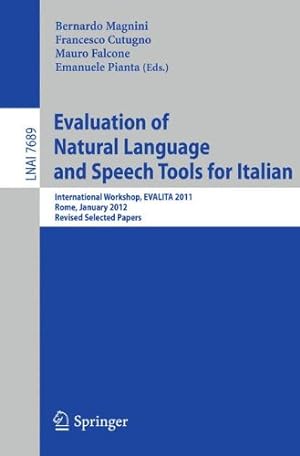 Immagine del venditore per Evaluation of Natural Language and Speech Tool for Italian: International Workshop, EVALITA 2011, Rome, January 24-25, 2012, Revised Selected Papers (Lecture Notes in Computer Science) [Paperback ] venduto da booksXpress