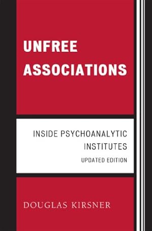 Seller image for Unfree Associations: Inside Psychoanalytic Institutes (The Library of Object Relations) by Kirsner, Douglas [Hardcover ] for sale by booksXpress