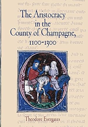 Immagine del venditore per The Aristocracy in the County of Champagne, 1100-1300 (The Middle Ages Series) by Evergates, Theodore [Hardcover ] venduto da booksXpress