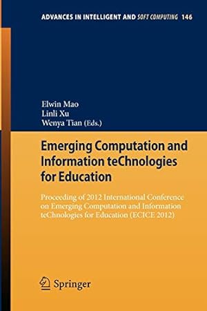 Seller image for Emerging Computation and Information teChnologies for Education: Proceeding of 2012 International Conference on Emerging Computation and Information . (Advances in Intelligent and Soft Computing) [Soft Cover ] for sale by booksXpress