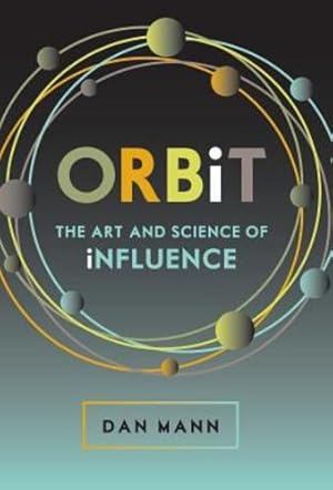 Seller image for Orbit: The Art and Science of Influence by Mann, Dan [Hardcover ] for sale by booksXpress