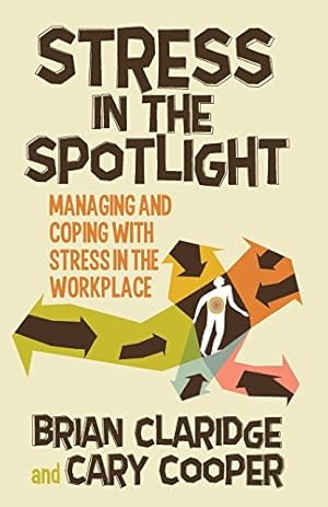 Image du vendeur pour Stress in the Spotlight: Managing and Coping with Stress in the Workplace by Claridge, B., Cooper, C. [Paperback ] mis en vente par booksXpress