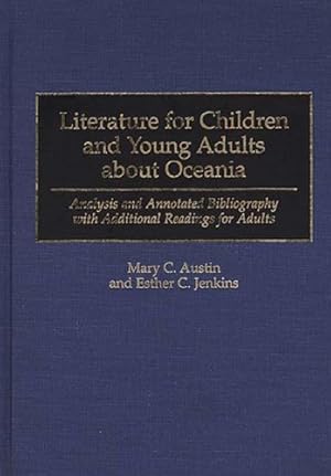 Seller image for Literature for Children and Young Adults about Oceania: Analysis and Annotated Bibliography with Additional Readings for Adults (Bibliographies and Indexes in World Literature) by Austin, Mary C., Jenkins, Esther C. [Hardcover ] for sale by booksXpress