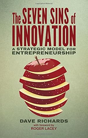 Image du vendeur pour The Seven Sins of Innovation: A Strategic Model for Entrepreneurship by Richards, D. [Hardcover ] mis en vente par booksXpress