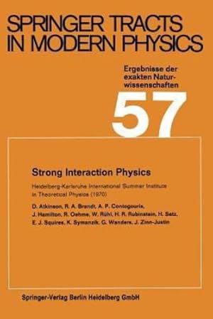 Image du vendeur pour Strong Interaction Physics: Heidelberg-Karlsruhe International Summer Institute in Theoretical Physics (1970) (Springer Tracts in Modern Physics) by Atkinson, D., Brandt, R. A., Contogouris, A. P., Hamilton, J., Oehme, R., Rühl, W., Rubinstein, H. R., Satz, H., Squires, E. J., Symanzik, K., Wanders, G., Zinn-Justin, J. [Paperback ] mis en vente par booksXpress