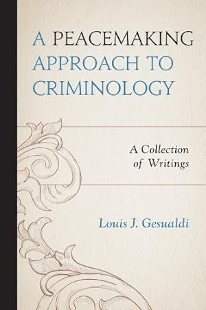 Seller image for A Peacemaking Approach to Criminology: A Collection of Writings by Gesualdi, Louis J. [Paperback ] for sale by booksXpress