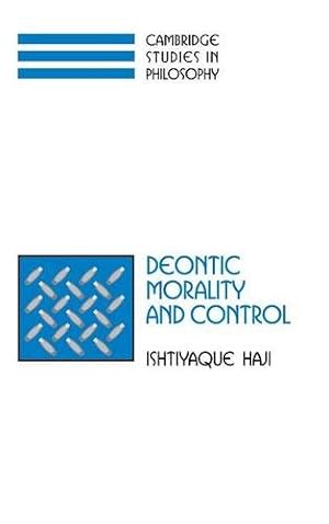 Seller image for Deontic Morality and Control (Cambridge Studies in Philosophy) by Haji, Ishtiyaque [Hardcover ] for sale by booksXpress