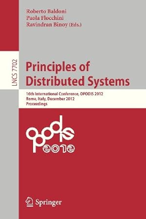 Seller image for Principles of Distributed Systems: 16th International Conference, OPODIS 2012, Rome, Italy, December 18-20, 2012, Proceedings (Lecture Notes in Computer Science) [Paperback ] for sale by booksXpress