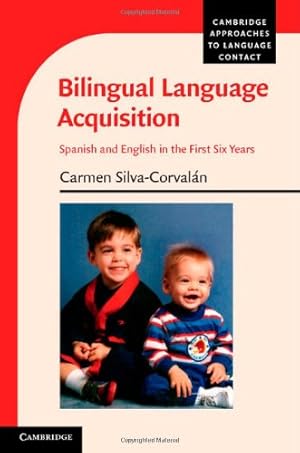 Imagen del vendedor de Bilingual Language Acquisition: Spanish and English in the First Six Years (Cambridge Approaches to Language Contact) by Silva-Corval&#225;n, Carmen [Hardcover ] a la venta por booksXpress