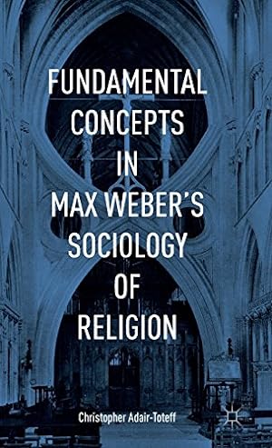 Seller image for Fundamental Concepts in Max Webers Sociology of Religion by Adair-Toteff, Christopher [Hardcover ] for sale by booksXpress