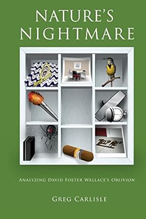 Seller image for Nature's Nightmare: Analyzing David Foster Wallace's Oblivion by Greg Carlisle [Paperback ] for sale by booksXpress
