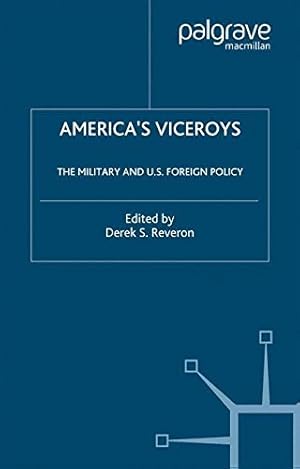 Bild des Verkufers fr Americas Viceroys: The Military and U.S. Foreign Policy [Paperback ] zum Verkauf von booksXpress