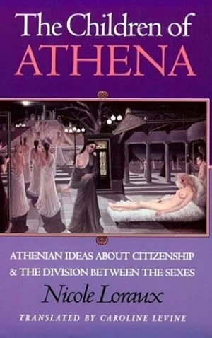 Seller image for The Children of Athena: Athenian Ideas About Citizenship and the Division Between the Sexes by Loraux, Nicole [Paperback ] for sale by booksXpress