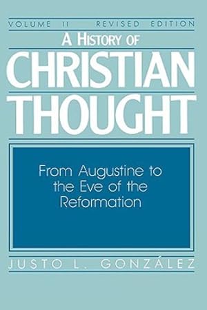 Seller image for A History of Christian Thought, Vol. 2: From Augustine to the Eve of the Reformation by González, Justo L. [Paperback ] for sale by booksXpress