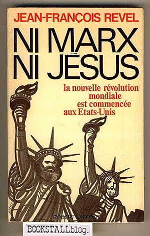 Ni Marx ni Jesus : La Nouvelle Revolution Mondiale est Commence aux Etats-Unis