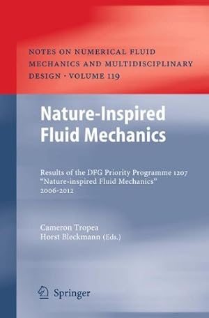 Seller image for Nature-Inspired Fluid Mechanics: Results of the DFG Priority Programme 1207 Nature-inspired Fluid Mechanics 2006-2012 (Notes on Numerical Fluid Mechanics and Multidisciplinary Design) [Hardcover ] for sale by booksXpress