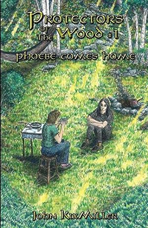 Imagen del vendedor de Protectors of the Wood #1: Phoebe Comes Home by Kixmiller, John [Paperback ] a la venta por booksXpress