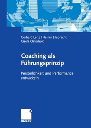 Seller image for Coaching als Führungsprinzip: Persönlichkeit und Performance entwickeln (German Edition) by Lenz, Gerhard, Ellebracht, Heiner, Osterhold, Gisela [Paperback ] for sale by booksXpress