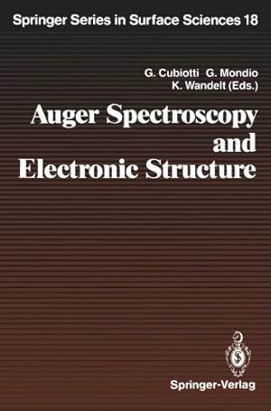 Seller image for Auger Spectroscopy and Electronic Structure: Proceedings of the First International Workshop, Giardini Naxos-Taormina, Messina, Italy, September 1014, 1988 (Springer Series in Surface Sciences) [Paperback ] for sale by booksXpress