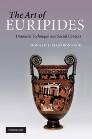 Image du vendeur pour The Art of Euripides: Dramatic Technique and Social Context by Mastronarde, Donald J. [Hardcover ] mis en vente par booksXpress