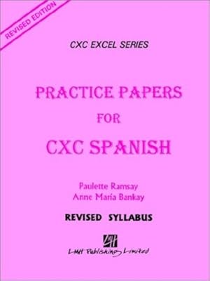 Seller image for Practice Papers for CXC Spanish by Ramsay, Paulette, Bankay, Anna Marie, Dr Paulette Ramsay, Ph. D. &. Dr Anna M. [Paperback ] for sale by booksXpress