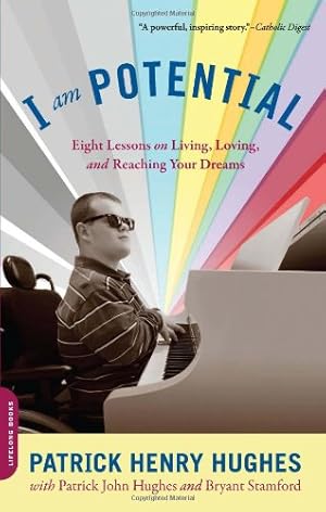 Seller image for I Am Potential: Eight Lessons on Living, Loving, and Reaching Your Dreams by Hughes, Patrick Henry, Hughes, Patrick John [Paperback ] for sale by booksXpress