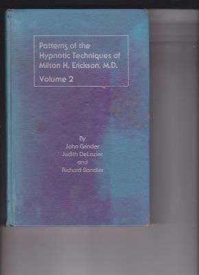 Patterns of the Hypnotic Techniques of Milton H. Erickson, M.D., Volume 2 by Grinder, John; DeLoz...