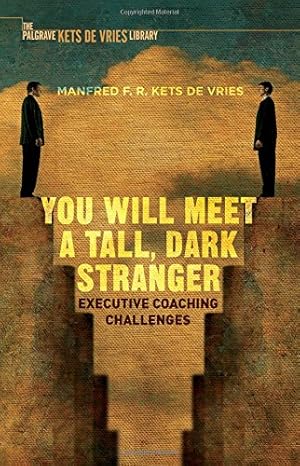 Imagen del vendedor de You Will Meet a Tall, Dark Stranger: Executive Coaching Challenges (INSEAD Business Press) by Kets de Vries, Manfred F.R. [Hardcover ] a la venta por booksXpress
