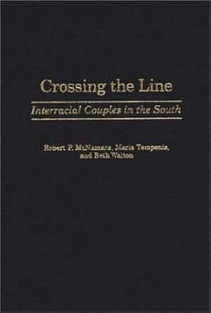 Seller image for Crossing the Line: Interracial Couples in the South (Contributions in Sociology) by Tempenis, Maria, Walton, Beth, McNamara, Robert P. [Hardcover ] for sale by booksXpress