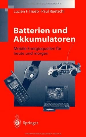 Immagine del venditore per Batterien und Akkumulatoren: Mobile Energiequellen für heute und morgen (German Edition) by Trueb, Lucien F., Rüetschi, Paul [Paperback ] venduto da booksXpress