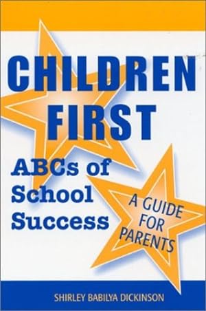 Seller image for Children First: ABCs of School Success - A Guide for Parents (Scarecrow Eduaction Book) by Dickinson, Shirley Babilya [Paperback ] for sale by booksXpress