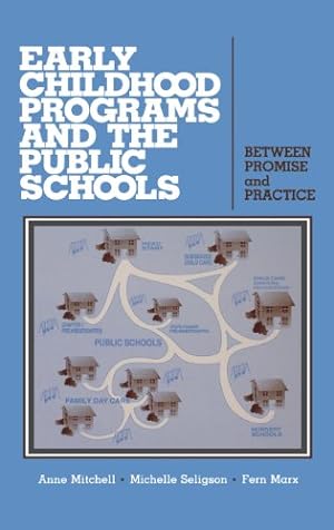 Imagen del vendedor de Early Childhood Programs and the Public Schools: Between Promise and Practice by Mitchell, Anne, Seligson, Michelle, Marx, Fern [Hardcover ] a la venta por booksXpress