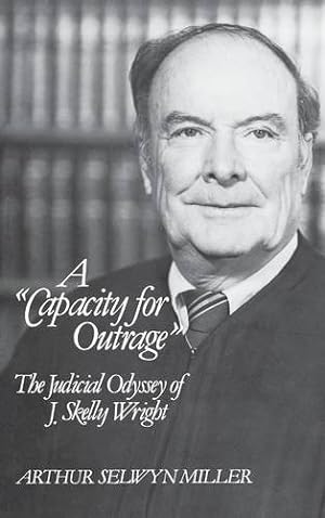 Bild des Verkufers fr A Capacity for Outrage: The Judicial Odyssey of J. Skelly Wright (Contributions to the Study of Popular Culture) by Miller, Arthur Selwyn [Hardcover ] zum Verkauf von booksXpress