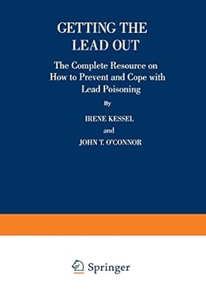 Seller image for Getting the Lead Out: The Complete Resource on How to Prevent and Cope with Lead Poisoning by Kessel, Irene, OConnor, John T. [Paperback ] for sale by booksXpress