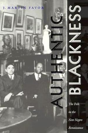 Imagen del vendedor de Authentic Blackness: The Folk in the New Negro Renaissance (New Americanists) by Favor, J. Martin [Paperback ] a la venta por booksXpress