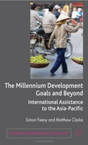 Seller image for The Millennium Development Goals and Beyond: International Assistance to the Asia-Pacific (Readers in Cultural Criticism) by Feeny, Simon, Clarke, Matthew [Hardcover ] for sale by booksXpress