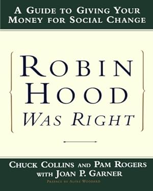 Seller image for Robin Hood Was Right: A Guide to Giving Your Money for Social Change (Norton Paperback) by Collins, Chuck, Garner, Joan P., Rogers, Pam [Paperback ] for sale by booksXpress
