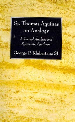 Bild des Verkufers fr St. Thomas Aquinas on Analogy : A Textual Analysis and Systematic Synthesis zum Verkauf von GreatBookPrices